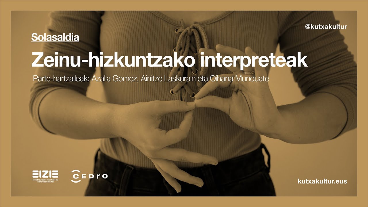 «Zeinu-hizkuntzako interpreteak» solasaldia